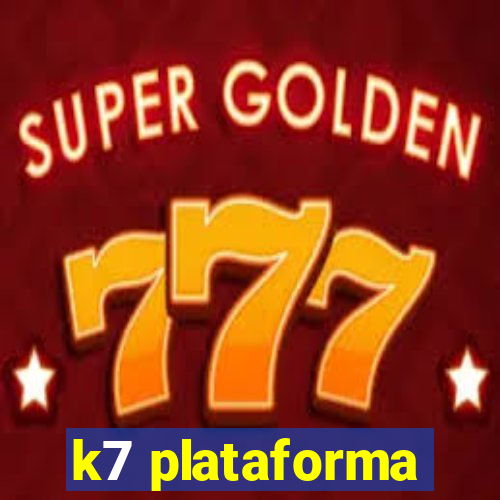 k7 plataforma